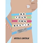 Be Your Own Bestie: The Teen Life Toolkit