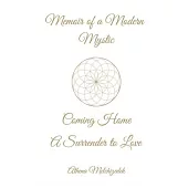 Memoir of a Modern Mystic: COMING HOME: A Surrender to Love