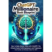 How to Make Money Online with ChatGPT: ChatGPT Millionaire book blueprint: Side Hustles and Business Ideas for 2025