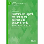 Sustainable Digital Marketing for Fashion and Luxury Brands: Theory and Practice