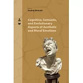 Cognitive, Semantic and Evolutionary Aspects of Aesthetic and Moral Emotions