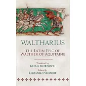 Waltharius: The Latin Epic of Walther of Aquitaine