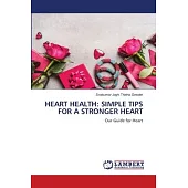 Heart Health: Simple Tips for a Stronger Heart