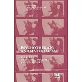 Psychotherapy and Materialism: Essays by François Tosquelles and Jean Oury