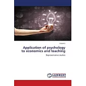 Application of psychology to economics and teaching