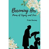 Becoming Her: Poems of Legacy and Love