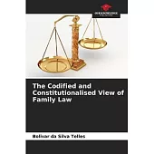 The Codified and Constitutionalised View of Family Law