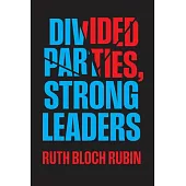 Divided Parties, Strong Leaders