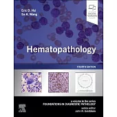 Hematopathology: A Volume in the Series: Foundations in Diagnostic Pathology