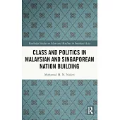 Class and Politics in Malaysian and Singaporean Nation Building