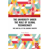 The University Under the Rule of Global Technocracy: Rise and Fall of the Academic Industry