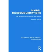 Global Telecommunications: The Technology, Administration and Policies