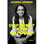 A Different Kind of Power: A Memoir