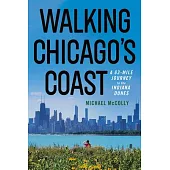 Walking Chicago’s Coast: A 63-Mile Journey to the Indiana Dunes