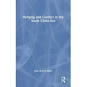 Hedging and Conflict in the South China Sea