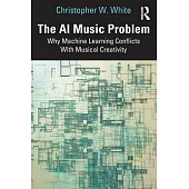 The AI Music Problem: Why Machine Learning Conflicts with Musical Creativity
