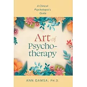 Art of Psychotherapy: A Clinical Psychologist’s Guide