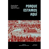 Porque Estamos Aquí: Puerto Rican Feminisms in and Against Empire
