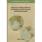 Biblical Translation as Invasion in Postcolonial Northern Ghana