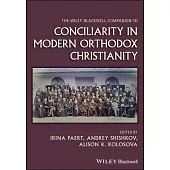 The Wiley Blackwell Companion to Conciliarity in Modern Orthodox Christianity
