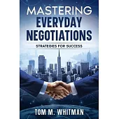 Mastering Everyday Negotiations: Strategies for Success