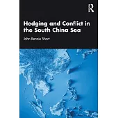 Hedging and Conflict in the South China Sea