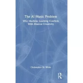 The AI Music Problem: Why Machine Learning Conflicts with Musical Creativity