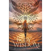 Body Wisdom: Stop the cycle of dieting, fall in love with your body and find your healthy set point