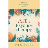 Art of Psychotherapy: A Clinical Psychologist’s Guide