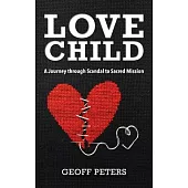 Love Child: A Journey Through Scandal to Sacred Mission