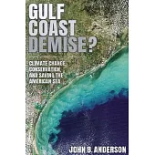 Gulf Coast Demise?: Climate Change, Conservation, and Saving the American Sea