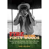 Fire in the Piney Woods: Texas Lookout Towers, the Forest Service, and the Civilian Conservation Corps