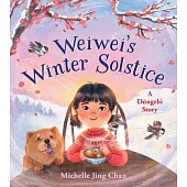 Weiwei’s Winter Solstice: A Dong Zhi Story