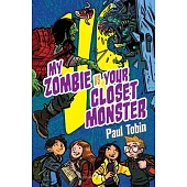 My Zombie vs. Your Closet Monster