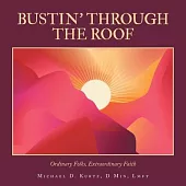 Bustin’ Through the Roof: Ordinary Folks, Extraordinary Faith