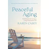 Peaceful Aging: Meditations for Living a Long Purposeful Life