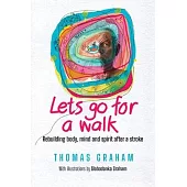 Let’s go for a walk: Rebuilding body, mind and spirit after a stroke