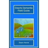 Dawn’s Dementia Field Guide