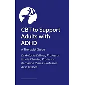 CBT for Adult ADHD: A Clinicians Guide to Formulation Based Individual Therapy