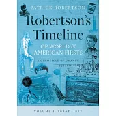 Robertson’s Timeline of World & American Firsts: Volume 1