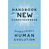Handbook for a New Consciousness: The Next Step in Human Evolution