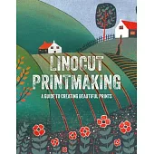 Linocut Printmaking: A Guide to Creating Beautiful Prints