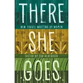 There She Goes: New Travel Writing by Women