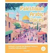 Palestinian Arabic Voices: Authentic Listening and Reading Practice in Levantine Colloquial Arabic