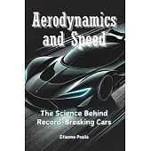 Aerodynamics and Speed: The Science Behind Record-Breaking Cars