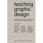Teaching Graphic Design: Approaches, Insights, the Role of Listening and 24 Interviews with Inspirational Educators