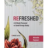 Refreshed: A 6-Week Personal or Small Group Study