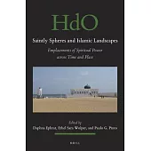 Saintly Spheres and Islamic Landscapes: Emplacements of Spiritual Power Across Time and Place