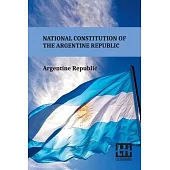 National Constitution Of The Argentine Republic: General Constituent Assembly, City Of Santa Fe, August 22, 1994