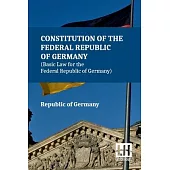 Constitution Of The Federal Republic Of Germany (Basic Law For The Federal Republic Of Germany): With Amendments To The Act By The Act Of 28 June 2022